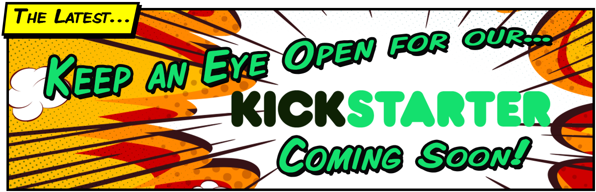 Kickstarter Coming Soon!